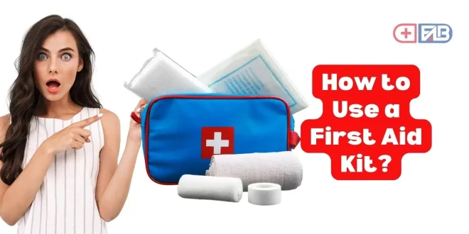 17 Common Mistakes to Avoid When Using a First Aid Kit