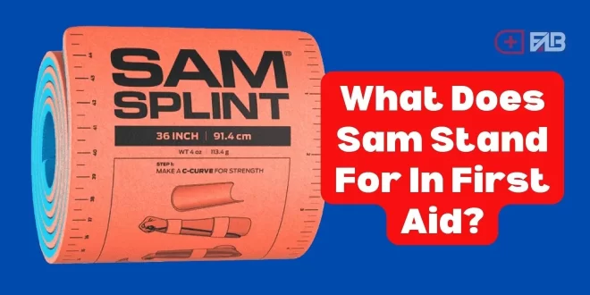 10 Ways to Understand What Sam Means in First Aid